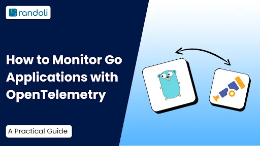 How to Monitor Go Applications with OpenTelemetry