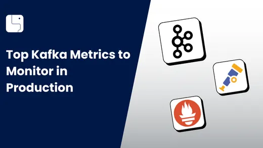 Top Kafka Metrics to Monitor in Production