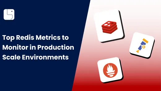 Top Redis Metrics to Monitor in Production Scale  Environments