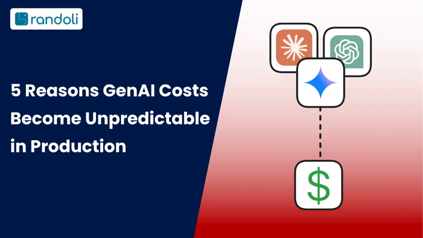 5 Reasons GenAI Costs Become Unpredictable in Production