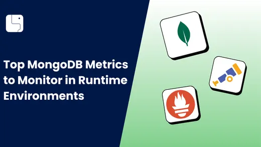 Top MongoDB Metrics to Monitor in Runtime Environments