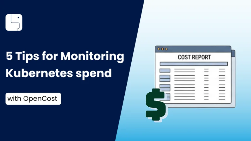5 Tips for Monitoring Kubernetes Spend