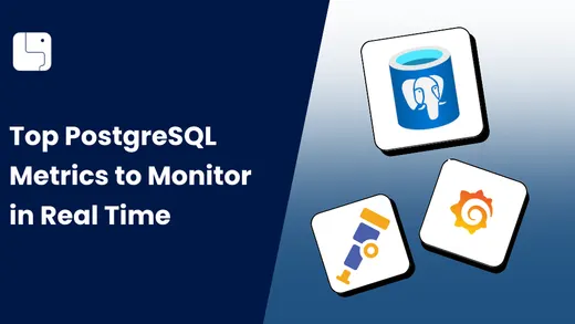 Top ProgreSQL Metrics to Monitor in Real Time