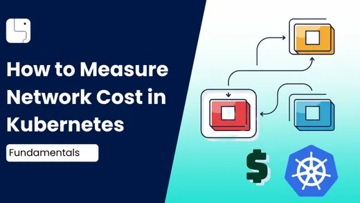 How to Measure Network Cost in Kubernetes