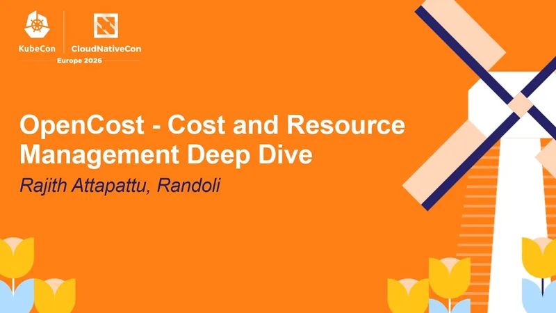 Title slide for 'OpenCost - Cost and Resource Management Deep Dive' by Rajith Attapattu at Randoli, branded KubeCon + CloudNativeCon Europe 2026
