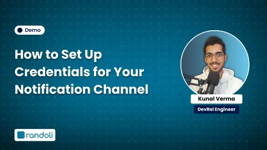 Title card for "How to Set Up Credentials for Your Notification Channel" featuring Kunal Verma, DevRel Engineer at Randoli