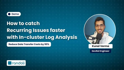 Title card for "How to Catch Recurring Issues Faster with In-Cluster Log Analysis", subtitled "Reduce Data Transfer Costs by 90%", featuring Kunal Verma, DevRel Engineer at Randoli