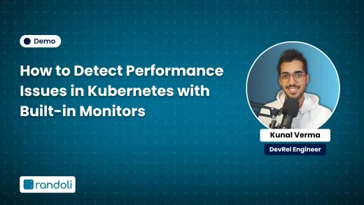 Title card for "How to Detect Performance Issues in Kubernetes with Built-in Monitors" featuring Kunal Verma, DevRel Engineer at Randoli